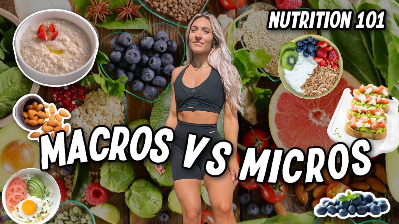 Macros Vs Micros : What Are They & Why We Need Them : Nutrition For Beginners